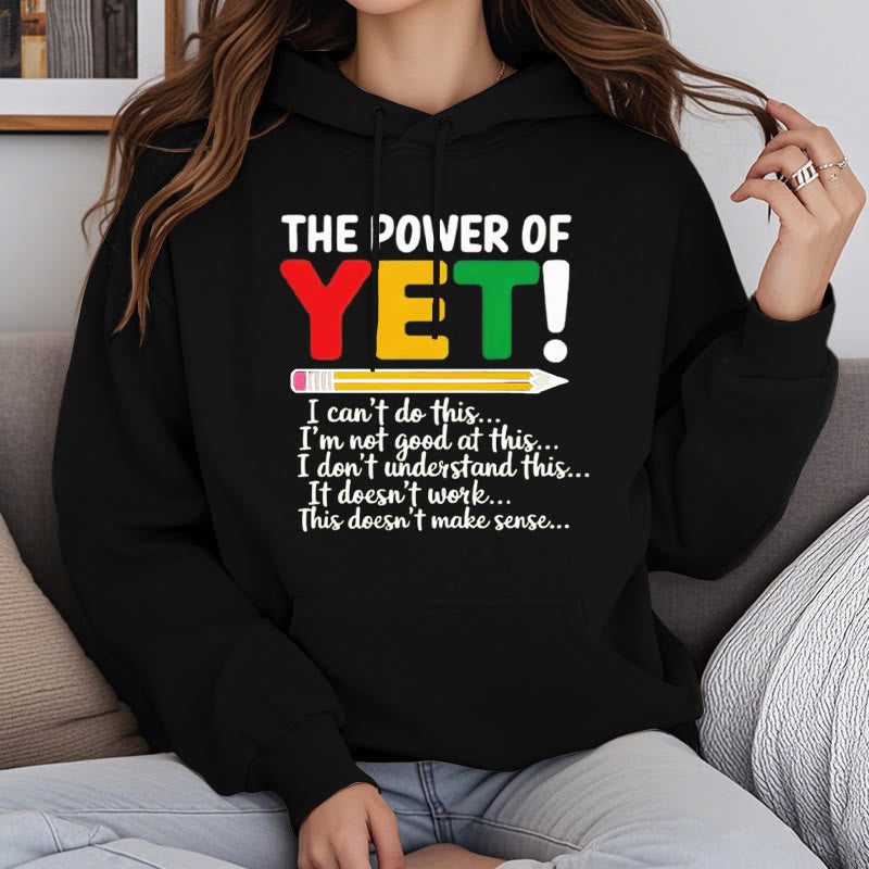 The Power Of Yet Fleece Lined Hoodie Comfy Hooded Sweatshirts