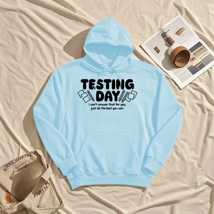 Testing Day Fleece Lined Hoodie Comfy Hooded Sweatshirts