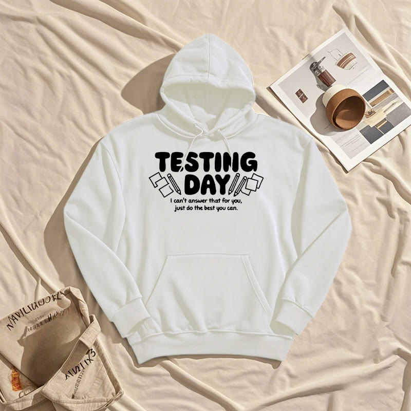 Testing Day Fleece Lined Hoodie Comfy Hooded Sweatshirts