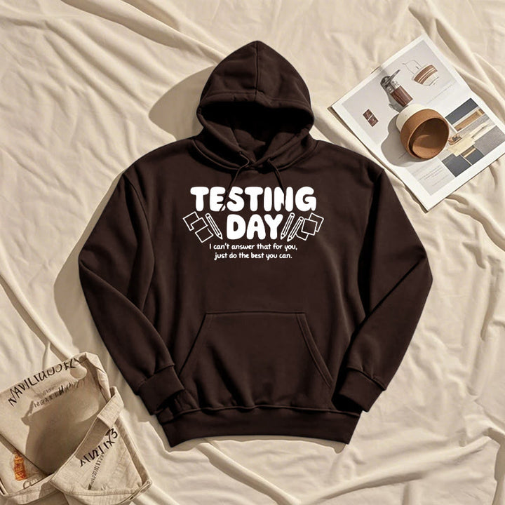 Testing Day Fleece Lined Hoodie Comfy Hooded Sweatshirts