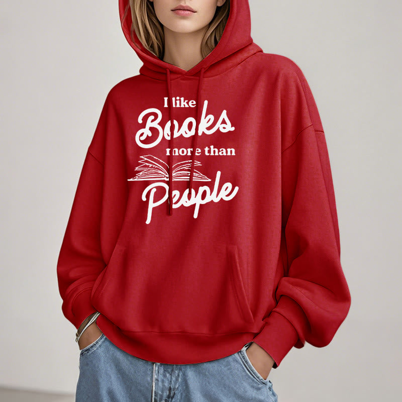 I Like Books More Than People Fleece Lined Hoodie Long Sleeves Hoodie