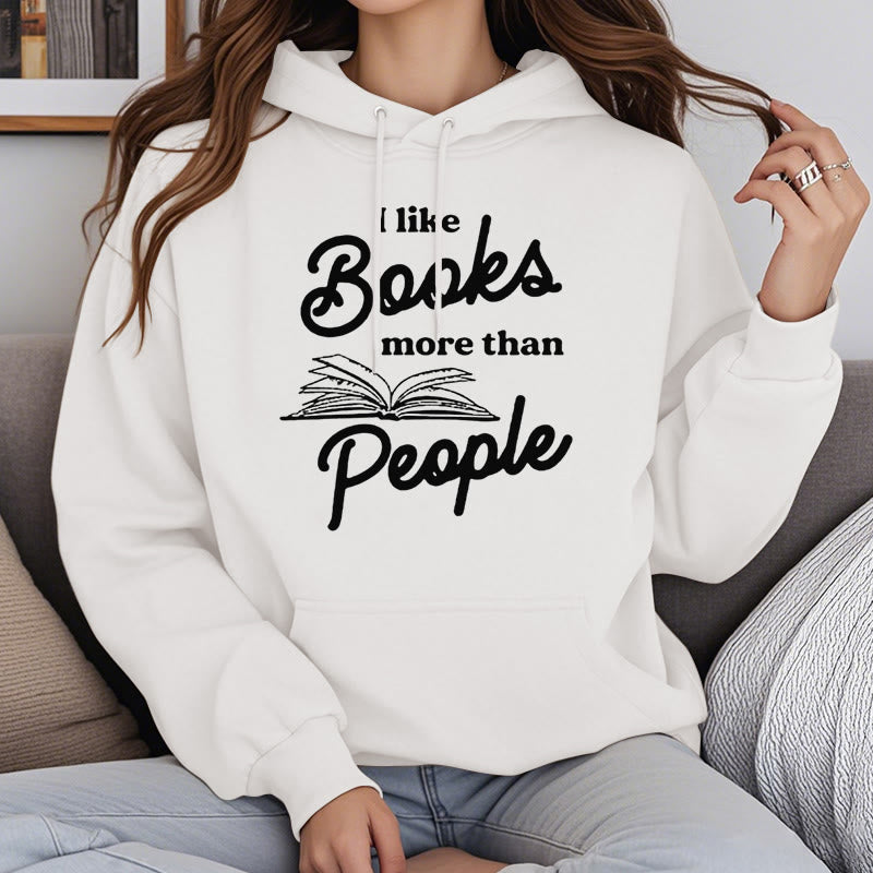 I Like Books More Than People Fleece Lined Hoodie Long Sleeves Hoodie