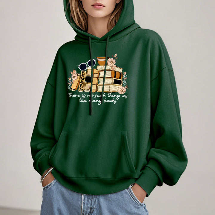 There's No Such Thing As Too Many Books Fleece Lined Hoodie