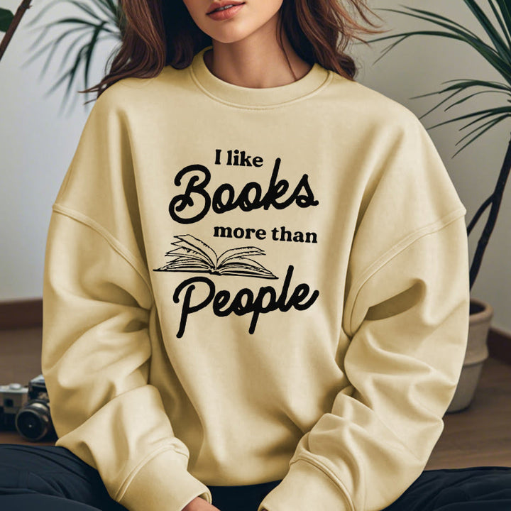 I LIKE BOOKS MORE THAN PEOPLE Womens Crewneck Sweatshirt Pullover