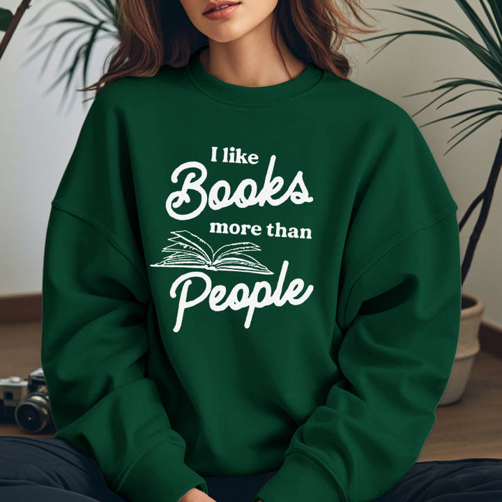 I LIKE BOOKS MORE THAN PEOPLE Womens Crewneck Sweatshirt Pullover