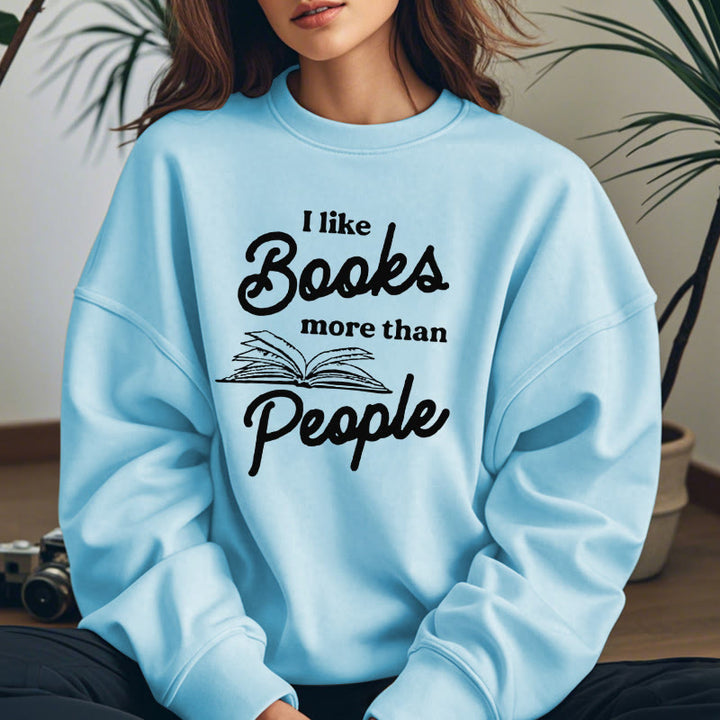 I LIKE BOOKS MORE THAN PEOPLE Womens Crewneck Sweatshirt Pullover