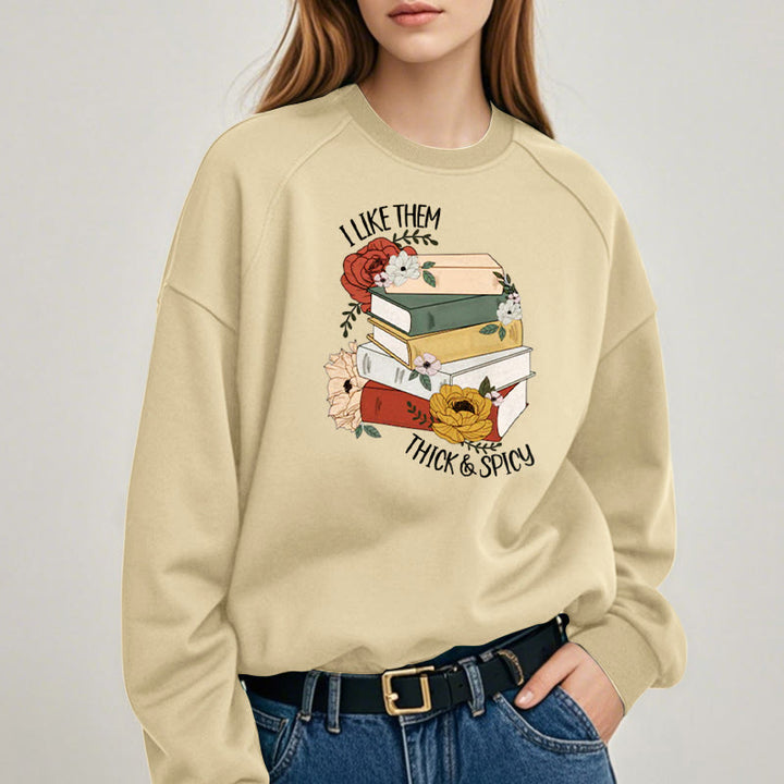 I LIKE THEM THICK AND SPICY Bookish Womens Crewneck Sweatshirt Pullover