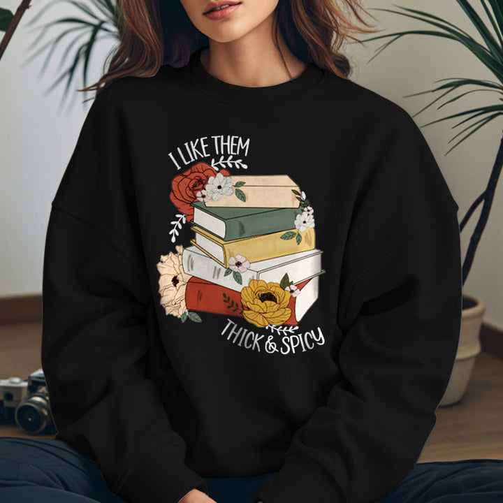 I LIKE THEM THICK AND SPICY Bookish Womens Crewneck Sweatshirt Pullover