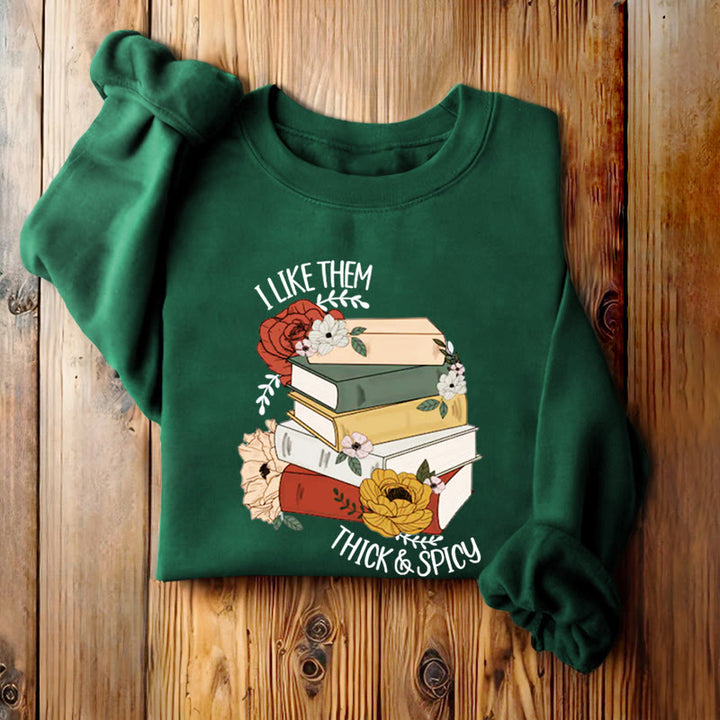 I LIKE THEM THICK AND SPICY Bookish Womens Crewneck Sweatshirt Pullover