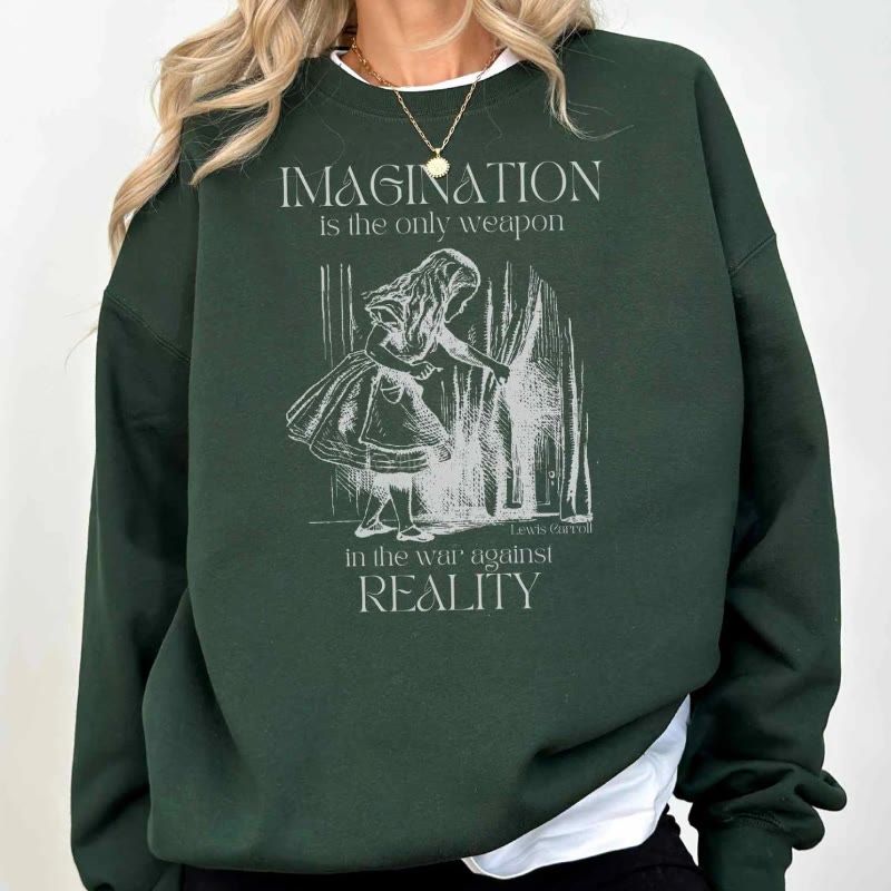 Imagination Is The Only Weapon Womens Crewneck Sweatshirt Pullover