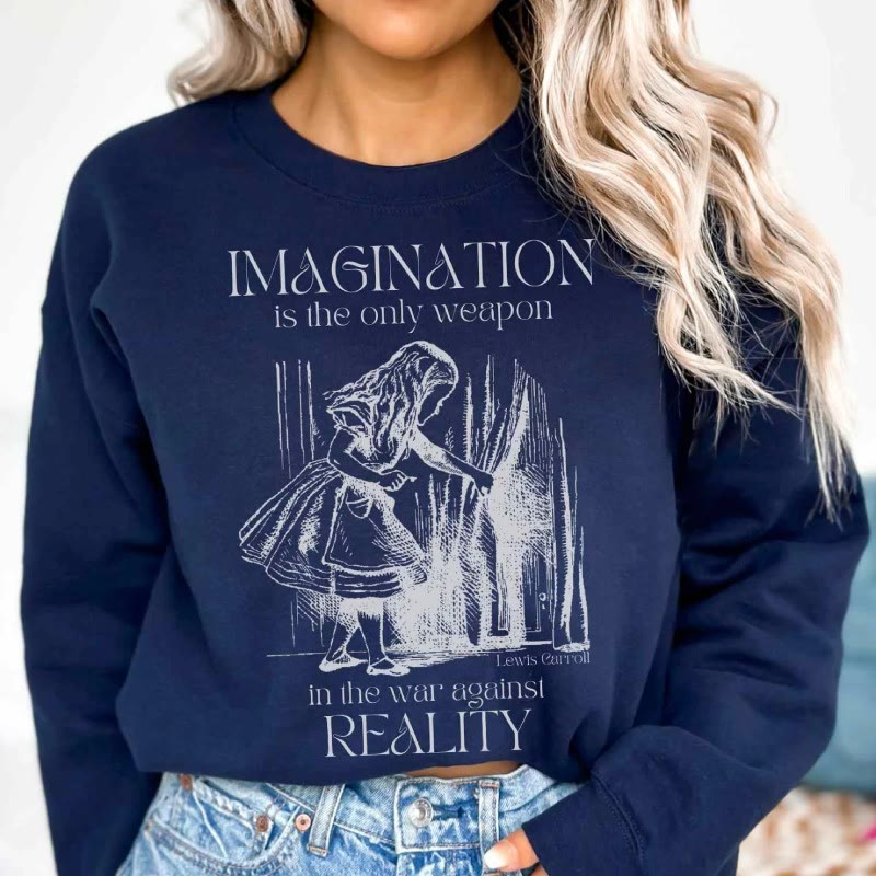 Imagination Is The Only Weapon Womens Crewneck Sweatshirt Pullover