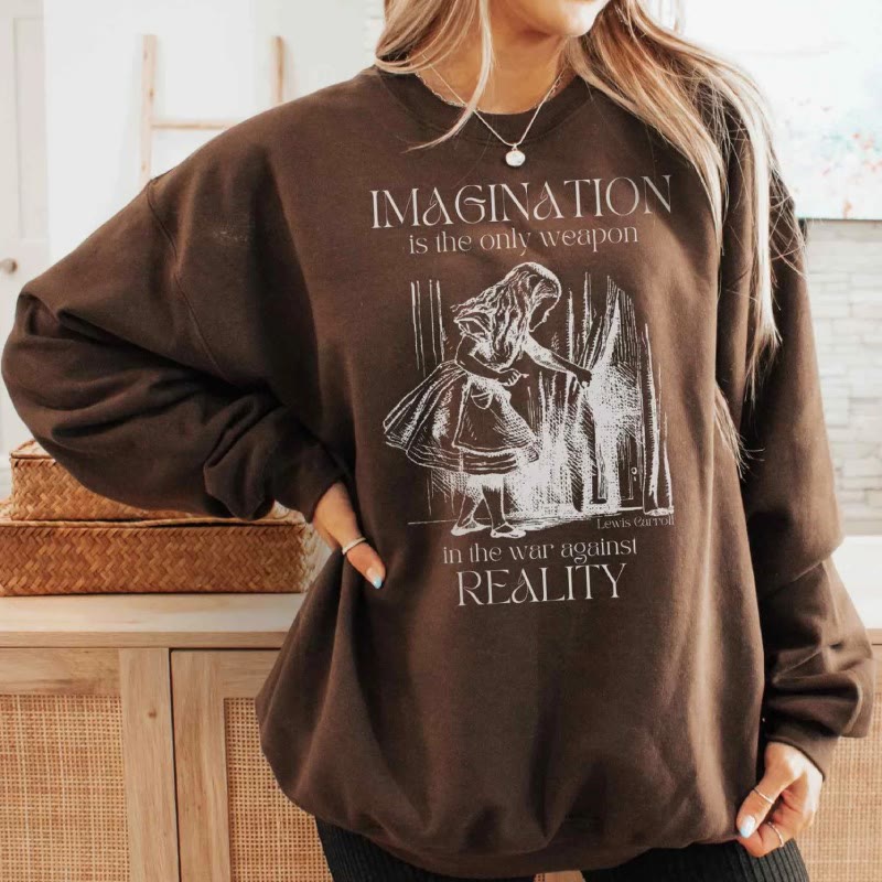 Imagination Is The Only Weapon Womens Crewneck Sweatshirt Pullover