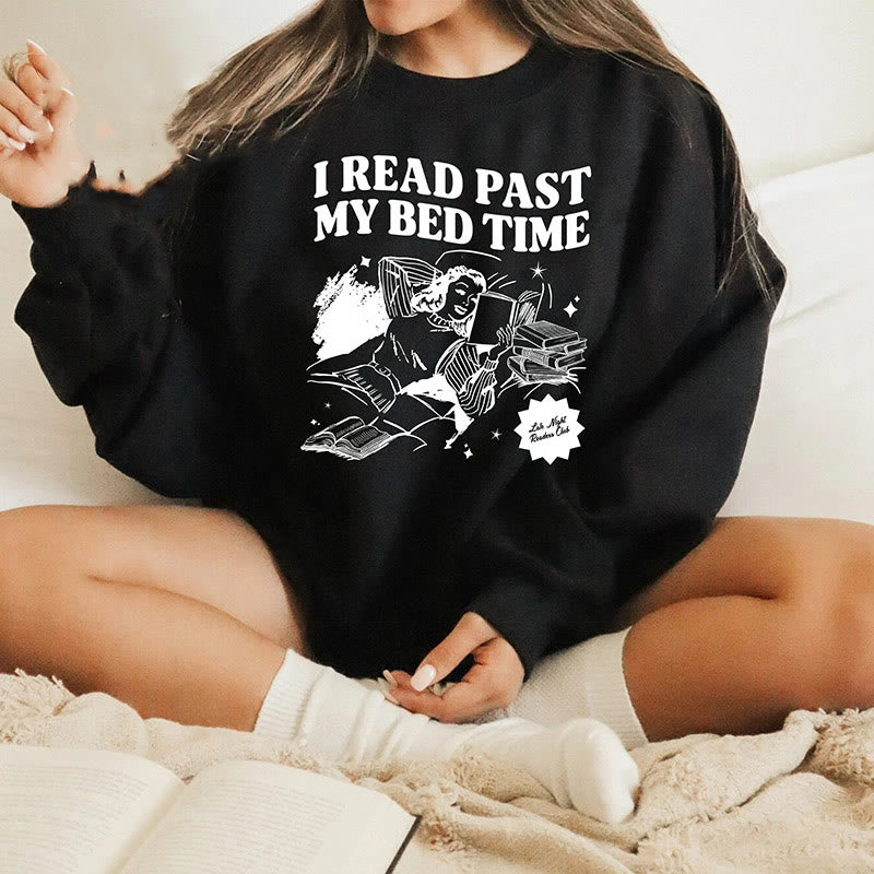 I Read Past My Bed Time Fleece Long Sleeve Sweatshirt Crewneck Sweatshirt Pullover