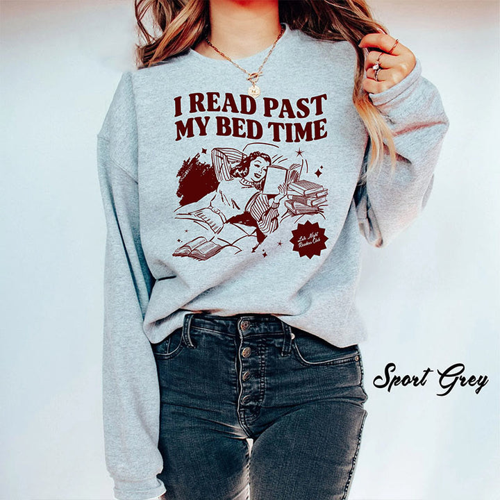 I Read Past My Bed Time Fleece Long Sleeve Sweatshirt Crewneck Sweatshirt Pullover