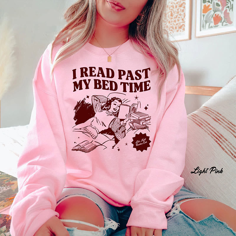 I Read Past My Bed Time Fleece Long Sleeve Sweatshirt Crewneck Sweatshirt Pullover