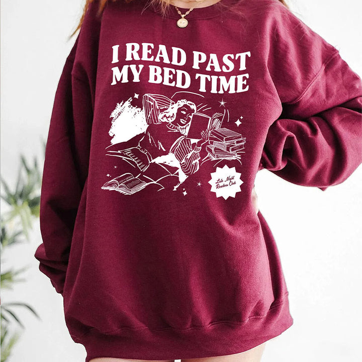 I Read Past My Bed Time Fleece Long Sleeve Sweatshirt Crewneck Sweatshirt Pullover