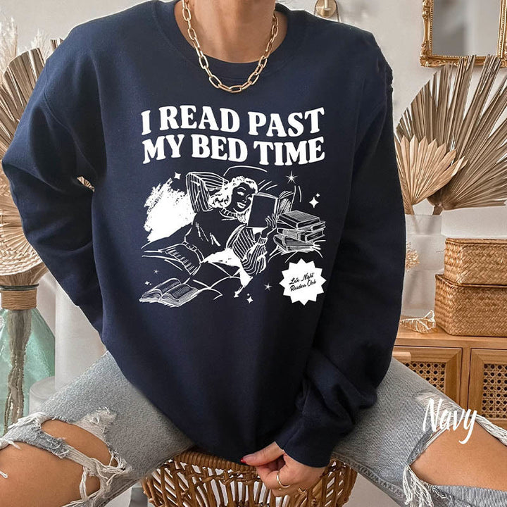 I Read Past My Bed Time Fleece Long Sleeve Sweatshirt Crewneck Sweatshirt Pullover