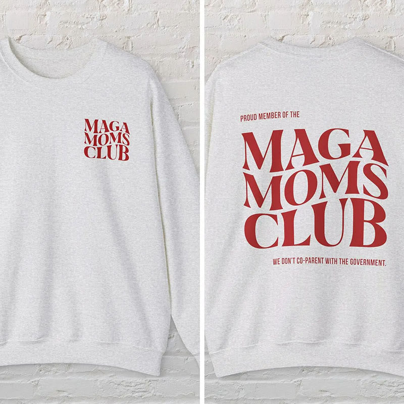 Maga Moms Club Fleece Long Sleeve Sweatshirt Crewneck Sweatshirt Pullover