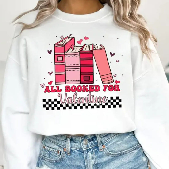 All Booked For Valentine Crewneck Sweatshirt Pullover Long Sleeve Fleeced Sweatshirt