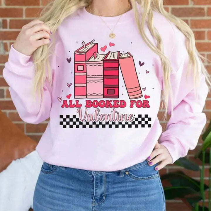 All Booked For Valentine Crewneck Sweatshirt Pullover Long Sleeve Fleeced Sweatshirt