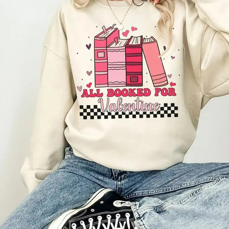 All Booked For Valentine Crewneck Sweatshirt Pullover Long Sleeve Fleeced Sweatshirt