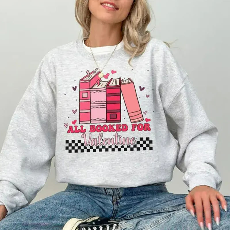 All Booked For Valentine Crewneck Sweatshirt Pullover Long Sleeve Fleeced Sweatshirt