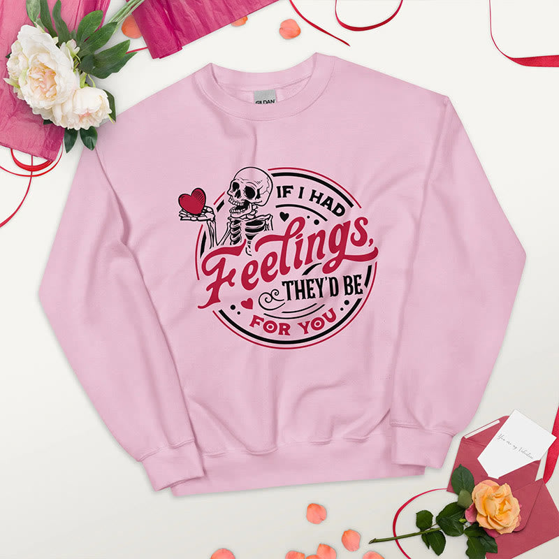 If I Had Feelings Crewneck Sweatshirt Pullover Long Sleeve Fleeced Sweatshirt