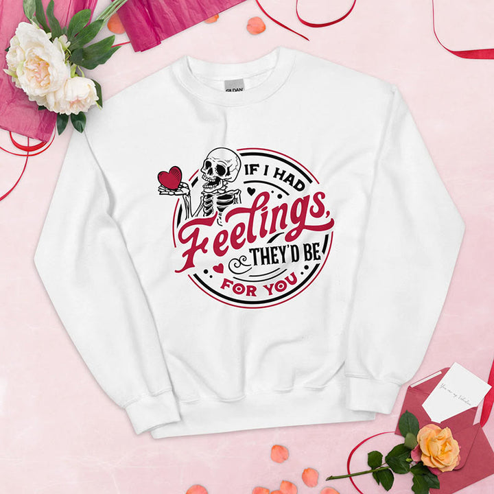 If I Had Feelings Crewneck Sweatshirt Pullover Long Sleeve Fleeced Sweatshirt