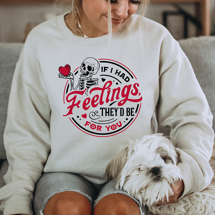 If I Had Feelings Crewneck Sweatshirt Pullover Long Sleeve Fleeced Sweatshirt