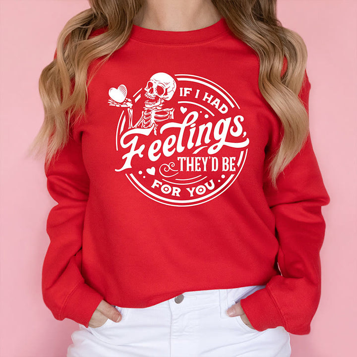 If I Had Feelings Crewneck Sweatshirt Pullover Long Sleeve Fleeced Sweatshirt