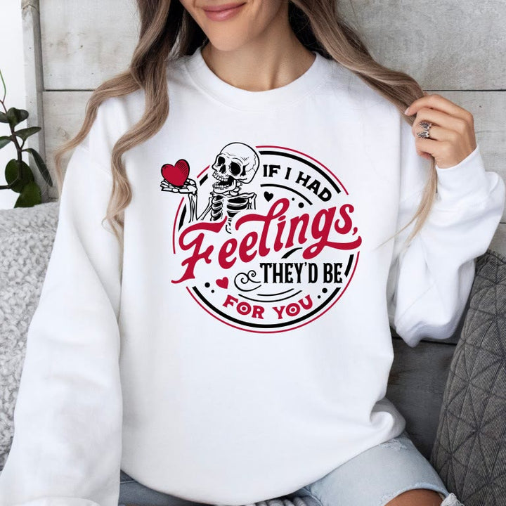 If I Had Feelings Crewneck Sweatshirt Pullover Long Sleeve Fleeced Sweatshirt