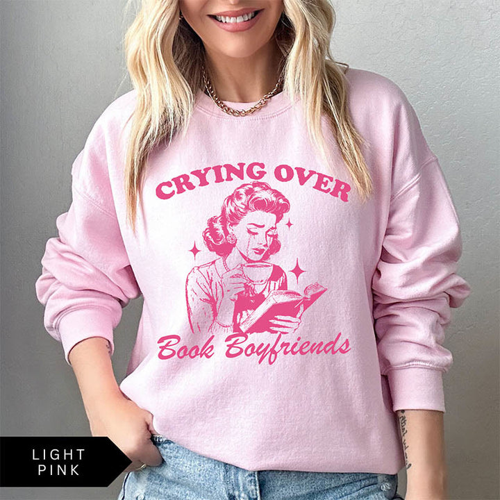 Crying Over Book Boyfriends Crewneck Sweatshirt Pullover Fleeced Sweatshirt