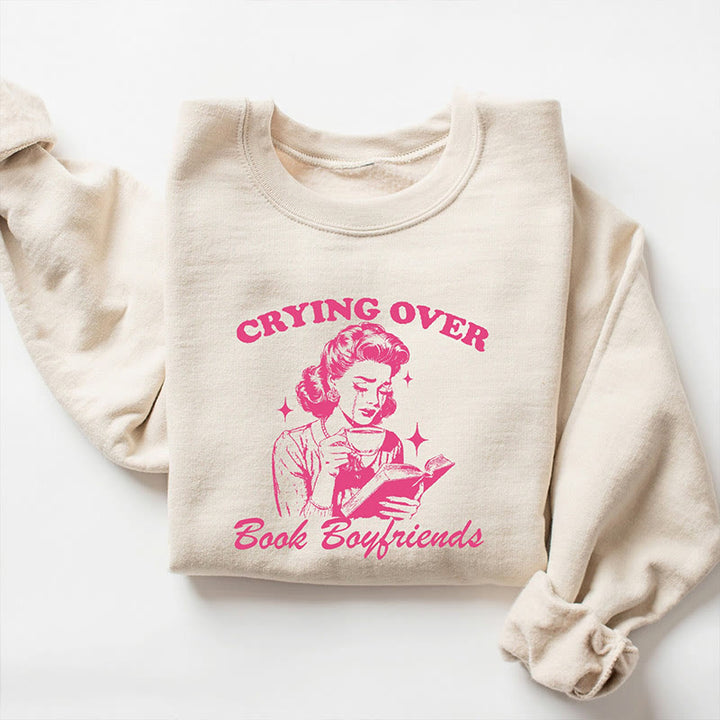 Crying Over Book Boyfriends Crewneck Sweatshirt Pullover Fleeced Sweatshirt