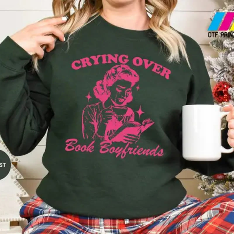 Crying Over Book Boyfriends Crewneck Sweatshirt Pullover Fleeced Sweatshirt