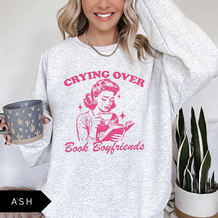 Crying Over Book Boyfriends Crewneck Sweatshirt Pullover Fleeced Sweatshirt