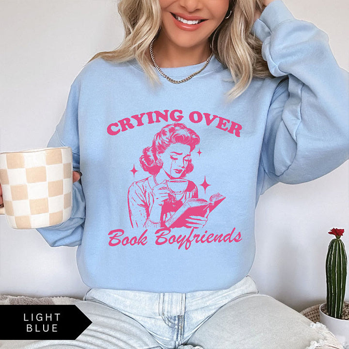 Crying Over Book Boyfriends Crewneck Sweatshirt Pullover Fleeced Sweatshirt