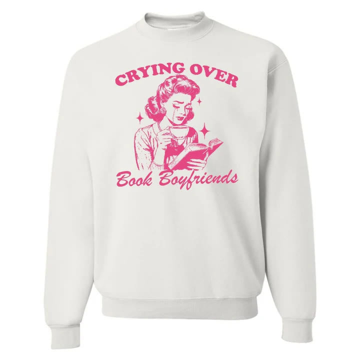 Crying Over Book Boyfriends Crewneck Sweatshirt Pullover Fleeced Sweatshirt