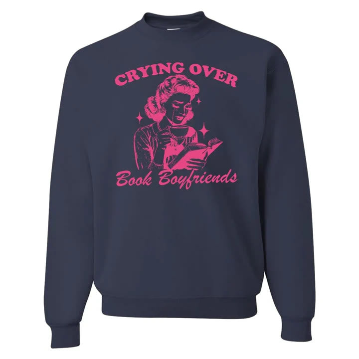 Crying Over Book Boyfriends Crewneck Sweatshirt Pullover Fleeced Sweatshirt